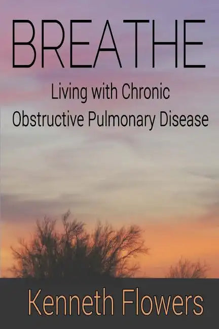 Breathe: Living with Chronic Obstructive Pulmonary Disease - Paperback