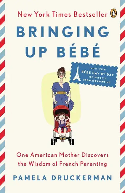 Bringing Up Bébé: One American Mother Discovers the Wisdom of French Parenting - Paperback