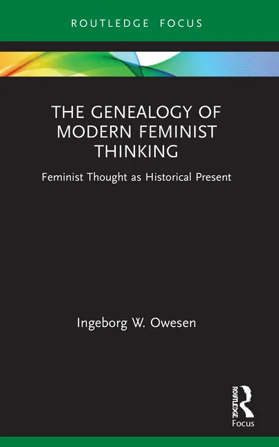 The Genealogy of Modern Feminist Thinking: Feminist Thought as Historical Present - Paperback