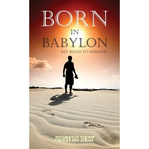 Born in Babylon: My Road to Emmaus - Paperback