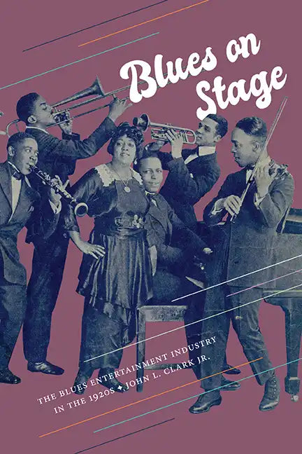 Blues on Stage: The Blues Entertainment Industry in the 1920s - Paperback