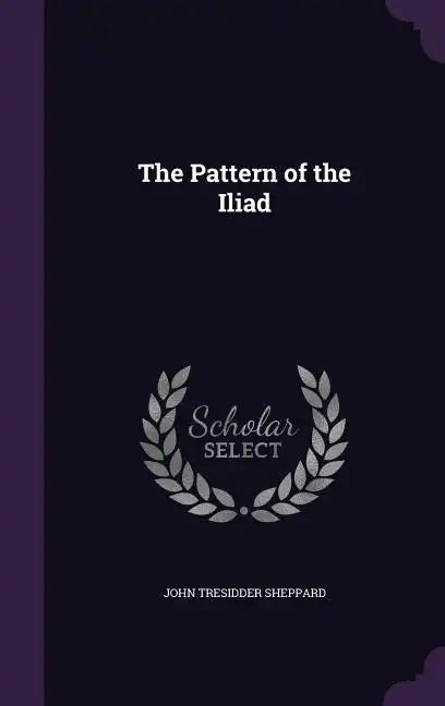 The Pattern of the Iliad - Hardcover