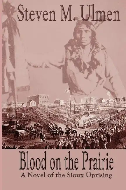 Blood on the Prairie - A Novel of the Sioux Uprising - Paperback