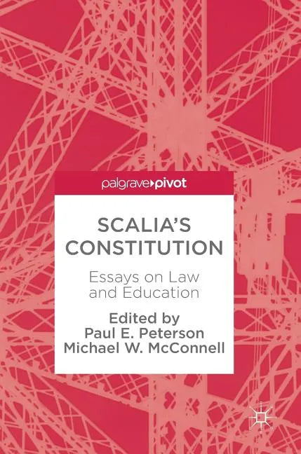 Scalia's Constitution: Essays on Law and Education - Hardcover