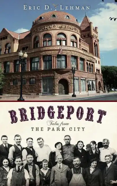 Bridgeport: Tales from the Park City - Hardcover