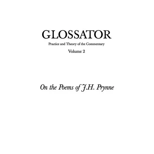 Glossator: Practice and Theory of the Commentary: On the Poems of J.H. Prynne - Paperback