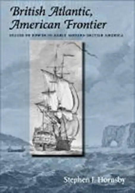 British Atlantic, American Frontier: Spaces of Power in Early Modern British America - Paperback