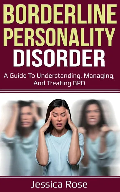 Borderline Personality Disorder: A Guide to Understanding, Managing, and Treating BPD - Hardcover