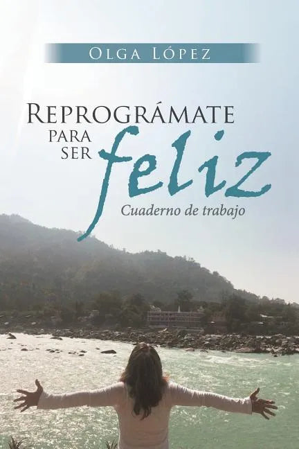 Reprográmate Para Ser feliz: Cuaderno de trabajo - Paperback