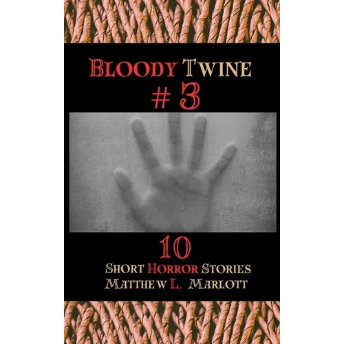 Bloody Twine #3: Twisted Tales with Twisted Endings - Hardcover