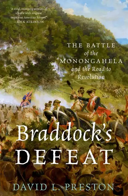 Braddock's Defeat: The Battle of the Monongahela and the Road to Revolution - Paperback