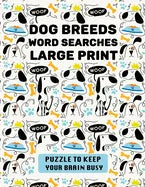 Dog Breeds Word Search Large Print: Discover More than 400 dog breeds & crossbreeds - 8.5 x 11 inches, 50 pages - Gift for Word Puzzles Lovers - Paperback