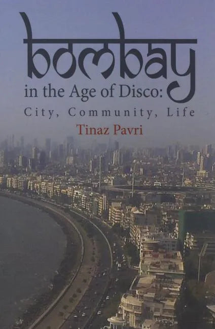 Bombay in the Age of Disco: City, Community, Life - Paperback