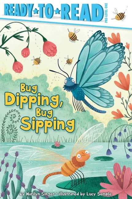 Bug Dipping, Bug Sipping: Ready-To-Read Pre-Level 1 - Hardcover