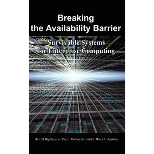 Breaking the Availability Barrier: Survivable Systems for Enterprise Computing - Hardcover