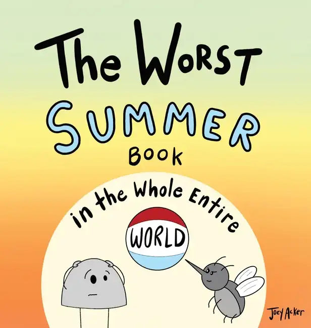 The Worst Summer Book in the Whole Entire World - Hardcover