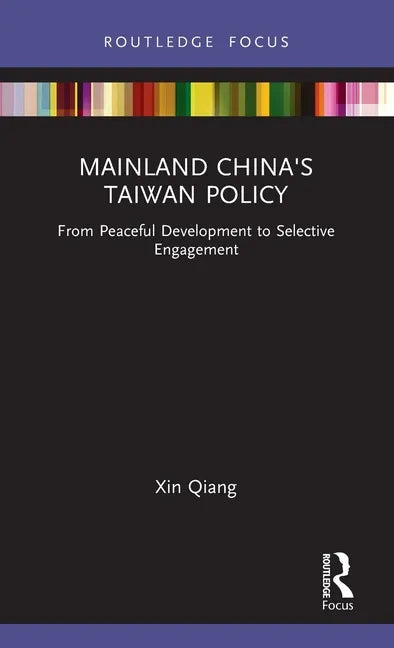 Mainland China's Taiwan Policy: From Peaceful Development to Selective Engagement - Hardcover