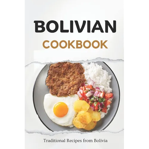 Bolivian Cookbook: Traditional Recipes from Bolivia - Paperback