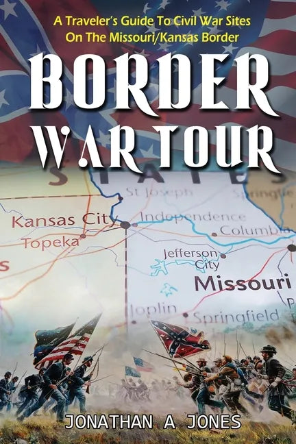Border War Tour: A Traveler's Guide to Civil War Sites on the Missouri/Kansas Border - Paperback