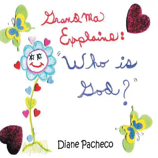 Grandma Explains: ''Who Is God?'': ''Who Is God'' - Paperback