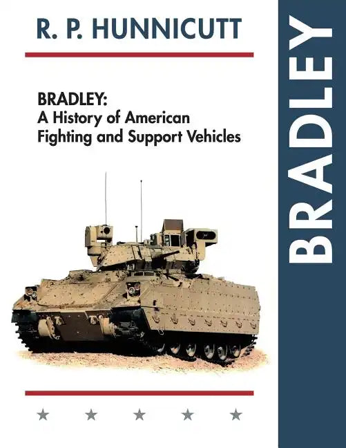Bradley: A History of American Fighting and Support Vehicles - Paperback