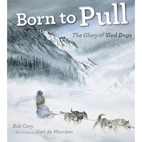 Born to Pull: The Glory of Sled Dogs - Paperback