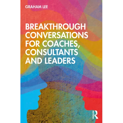 Breakthrough Conversations for Coaches, Consultants and Leaders - Paperback