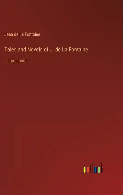 Tales and Novels of J. de La Fontaine: in large print - Hardcover