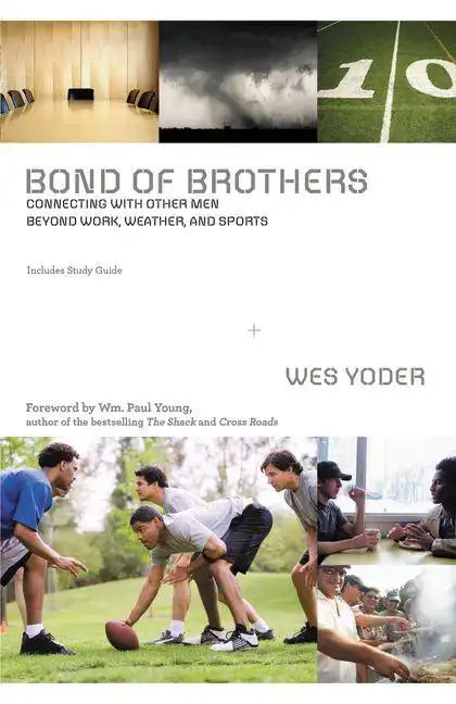 Bond of Brothers: Connecting with Other Men Beyond Work, Weather, and Sports - Paperback