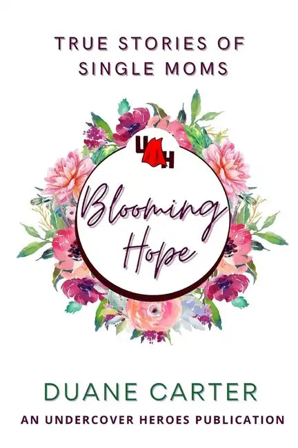 Blooming Hope: True Stories of Single Moms - Paperback