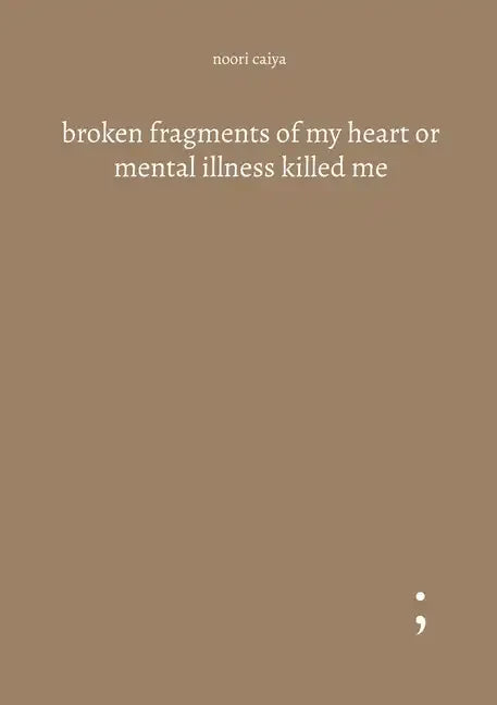 broken fragments of my heart or mental illness killed me - Paperback