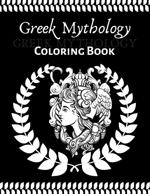 Greek Mythology coloring book: An Adult and teenager Coloring Book with Greek Gods and Goddesses, Mythological Creatures Legendary Heroes, Vases, Gre - Paperback