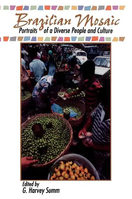 Brazilian Mosaic: Portraits of a Diverse People and Culture - Paperback