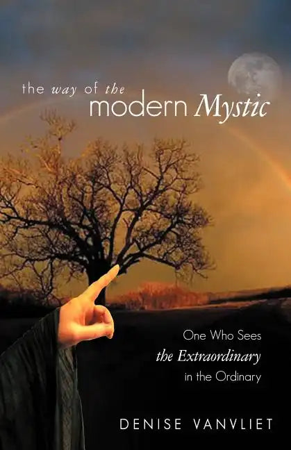 The Way of the Modern Mystic: One Who Sees the Extraordinary in the Ordinary - Paperback