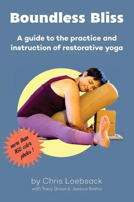 Boundless Bliss: A teacher's guide to instruction of restorative yoga - Paperback