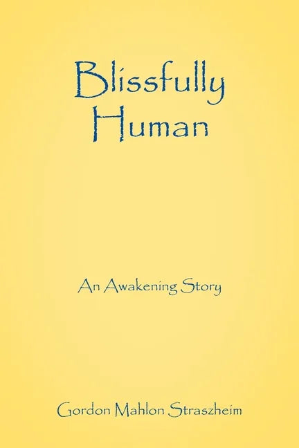 Blissfully Human: An Awakening Story - Paperback