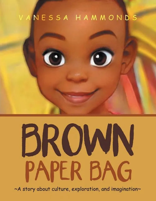 Brown Paper Bag: A Story About Culture, Exploration, and Imagination - Paperback
