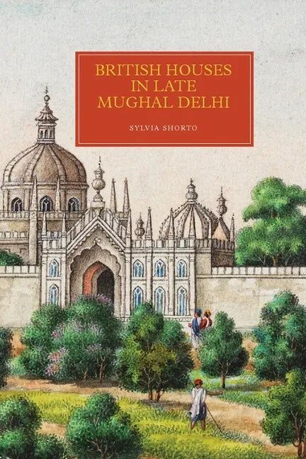British Houses in Late Mughal Delhi - Hardcover