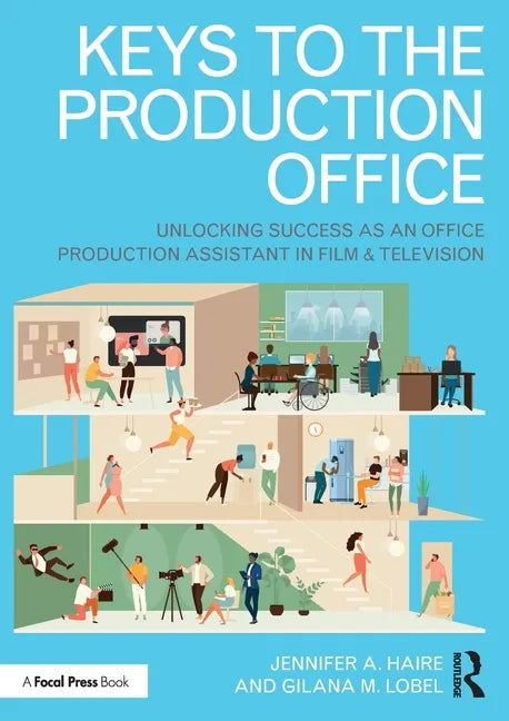 Keys to the Production Office: Unlocking Success as an Office Production Assistant in Film & Television - Paperback