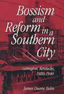 Bossism & Reform in Southern City - Hardcover