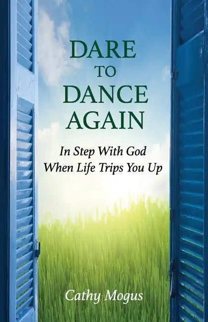 Dare to Dance Again: In Step With God When Life Trips You Up - Paperback