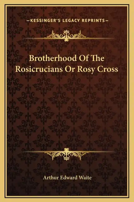 Brotherhood of the Rosicrucians or Rosy Cross - Hardcover