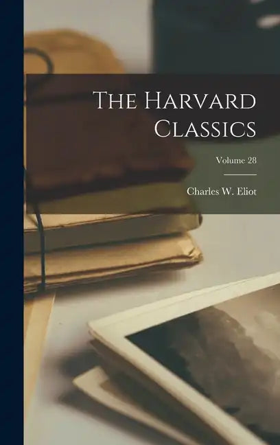 The Harvard Classics; Volume 28 - Hardcover