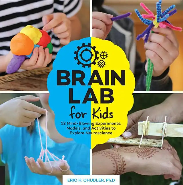 Brain Lab for Kids: 52 Mind-Blowing Experiments, Models, and Activities to Explore Neuroscience - Paperback