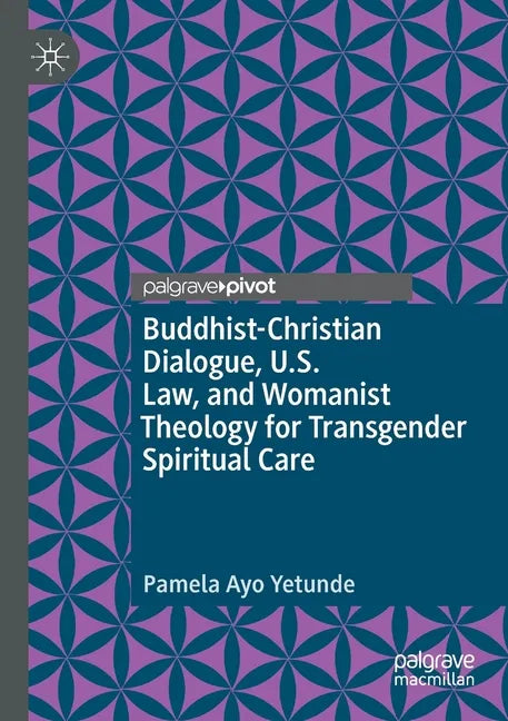 Buddhist-Christian Dialogue, U.S. Law, and Womanist Theology for Transgender Spiritual Care - Paperback