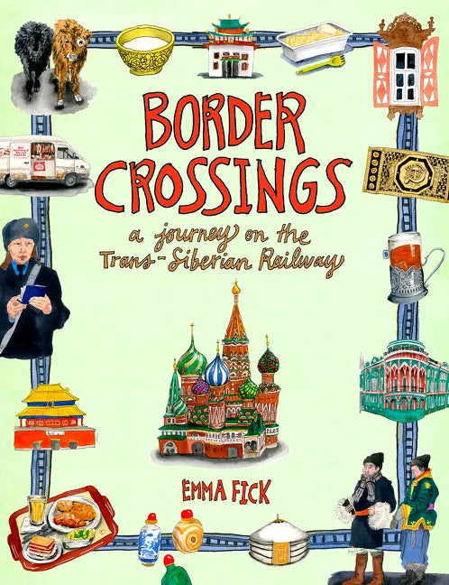 Border Crossings: A Journey on the Trans-Siberian Railway - Hardcover
