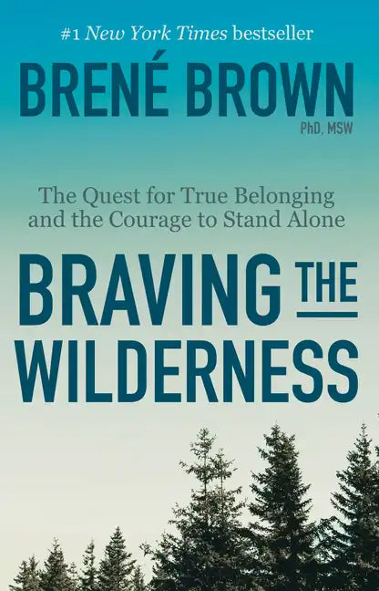 Braving the Wilderness: Reese's Book Club: The Quest for True Belonging and the Courage to Stand Alone - Paperback