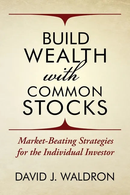 Build Wealth With Common Stocks: Market-Beating Strategies for the Individual Investor - Paperback
