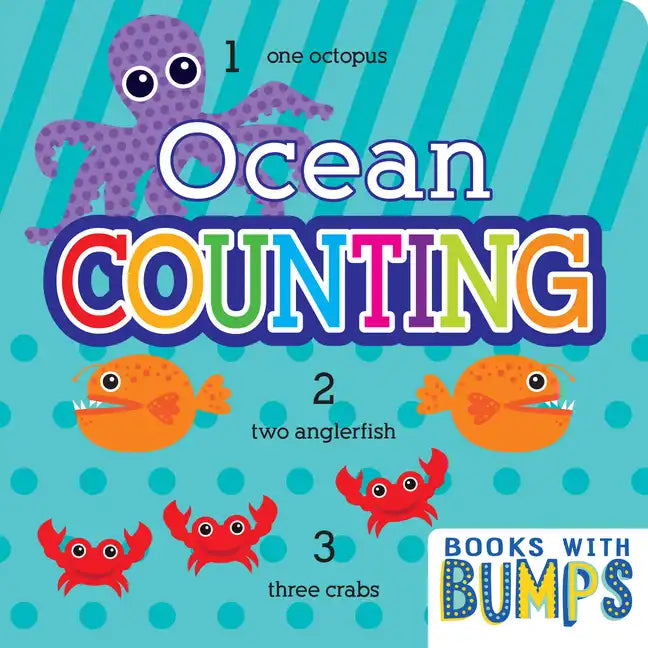 Books with Bumps: Ocean Counting: Learn Your Numbers with This Adorable Touch and Feel Book - Board Book