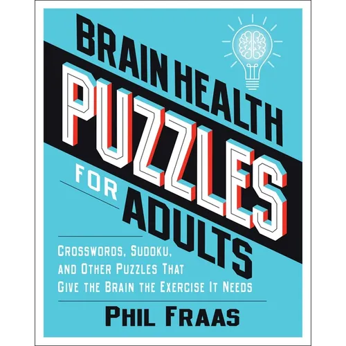 Brain Health Puzzles for Adults: Crosswords, Sudoku, and Other Puzzles That Give the Brain the Exercise It Needs - Paperback